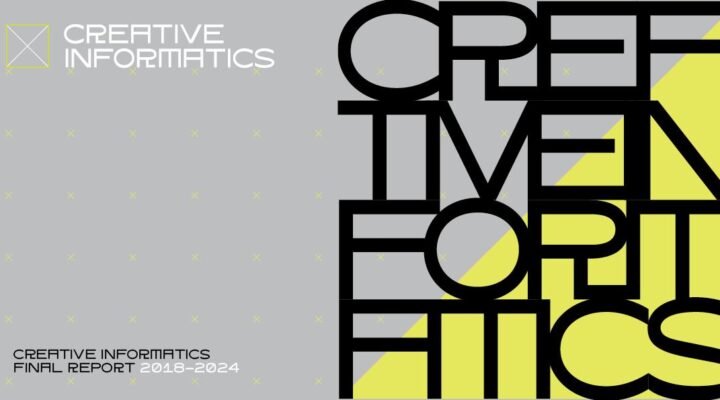 CI final report A landscape image of the Creative Informatics final report. The cover says: Creative Informatics 2018-2024 Final Report.
